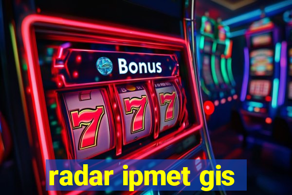 radar ipmet gis